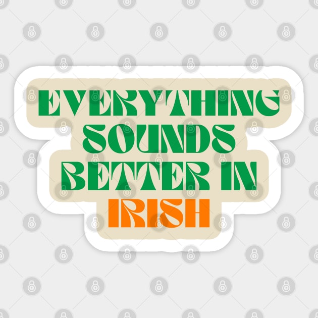 Everything Sounds Better In Irish Sticker by Eire